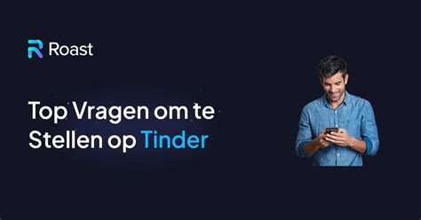 100+ Beste Tinder Vragen om indruk te maken op je。